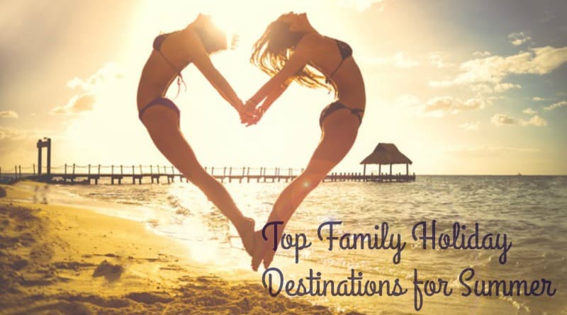 top family holiday destinations
