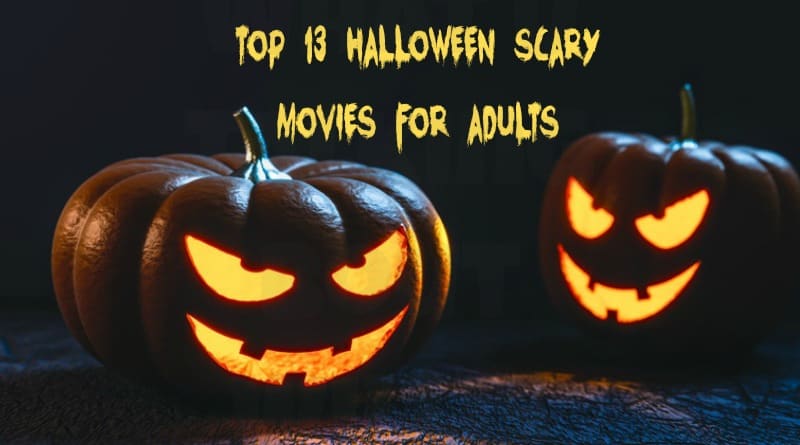 Top 13 Halloween Scary Movies for Adults