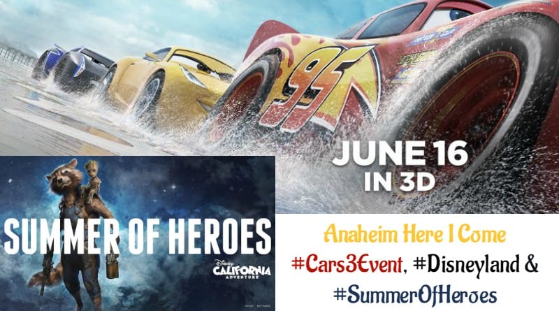 Anaheim Here I Come #Cars3Event, #Disneyland and #SummerOfHeroes June 9-11, 2017
