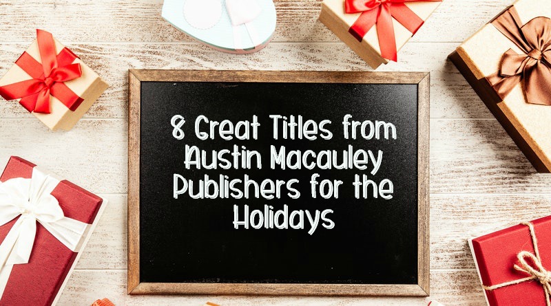 8 Great Titles from Austin Macauley Publishers for the Holidays