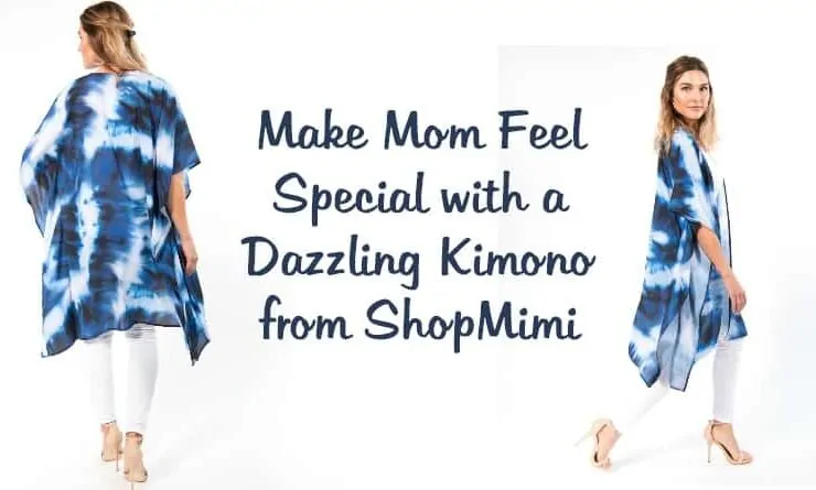 Make Mom Feel Special with a Dazzling Kimono from ShopMimi